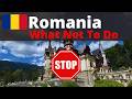 ROMANIA WHAT NOT TO DO When Visiting Do S Don Ts Advice Travel Tips