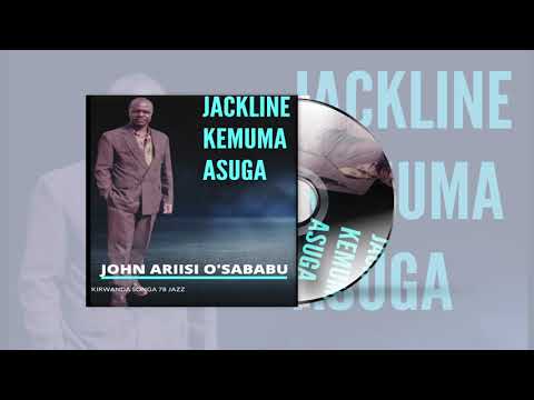 JACKLINE KEMUMA ASUGA -JOHN ARIISI O'SABABU (Kirwanda Songa 78 Jazz)