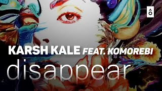 Disappear (Karsh Kale + Komorebi)