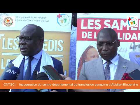 CNTSCI : Inauguration du Centre Départemental de Transfusion Sanguine d'Abidjan- Bingerville