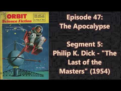 Philip K. Dick - "The Last of the Masters" (1954) | Episode 47.5