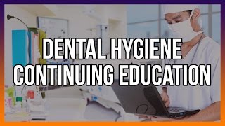 Dental Hygiene Continuing Education