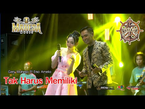 TAK HARUS MEMILIKI VOC GERY MAHESA FT ERSA AMELIA :-: MAHESA MUSIC LIVE BONGKAR