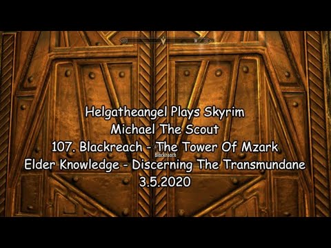 Helgatheangel Plays Skyrim - Michael The Scout - 107. Blackreach - Tower Of Mzark - Elder Knowledge