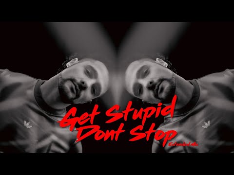 Get Stupid Dont Stop (Extended Mix)