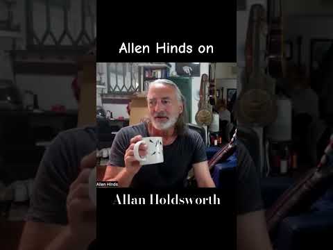 Allen Hinds talks about Allan Holdsworth