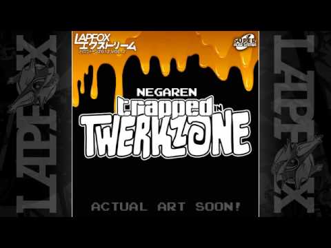 NegaRen - NBD [TRAPPED in the TWERKZONE]