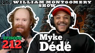 Myke Dédé | The William Montgomery Show Ep. 212
