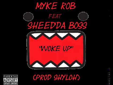 Myke Rob Feat Sheed'Da Boss'Woke Up(Prod Shyloh).mp4