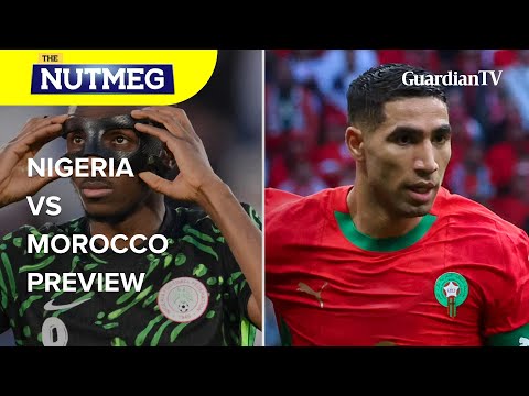 AFCON 2025: Nigeria vs Morocco match preview
