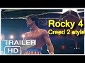 Rocky 4 - Modern trailer (Creed 2 style) 2018