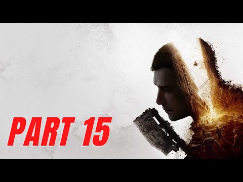 DYING LIGHT 2 Walkthrough Gameplay Part 15