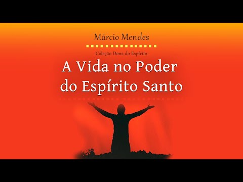 COLEÇÃO DOM DOS ESPÍRITO - A VIDA NO PODER DO ESPÍRITO SANTO - MÁRCIO MENDES