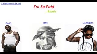2pac ft. Akon &amp; Lil Wayne I&#39;m so paid | Remix