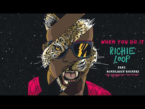 Richieloop- When You Do it ft AckeeJuice Rockers