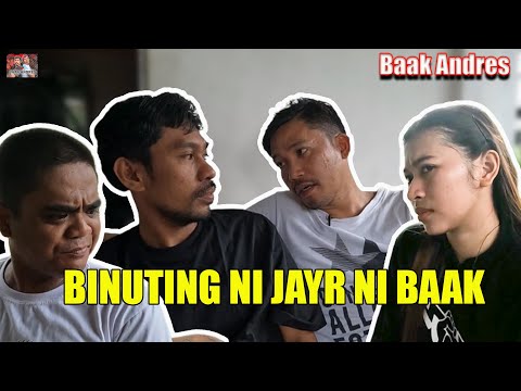 Binuting NI Jayr Ni Baak - Baak Andres #baak #gngtv #Andres #gngfamtv #baakandres
