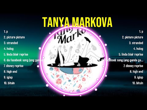 Top 10 songs Tanya Markova 2024 ~ Best Tanya Markova playlist 2024