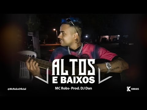 Mc Robs  - Altos e Baixos (Official Music Video) Prod. DJ Dan Ta ligado