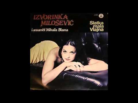 Izvorinka Milosevic - Ja Vlajna a ti Srbijanac - (Audio 1980) HD