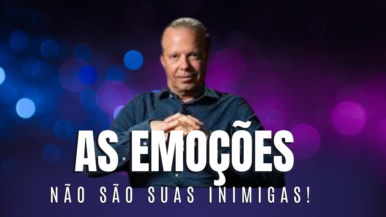 As emoções não são suas inimigas! I Por Dr. Joe Dispenza
