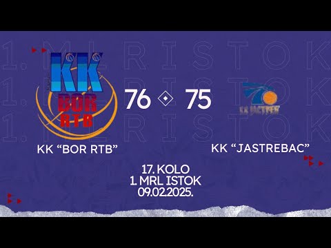 KK "BOR RTB" - KK "JASTREBAC" - 17. KOLO 1. MRL ISTOK 09.02.2025.