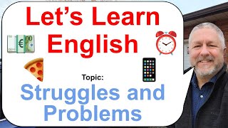 Let's Learn English! Topic: Struggles and Problems 💶⏰🍕