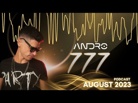 ANDRO - 777 Podcast | August '23 (Melodic Techno - Indie Dance- Progressive House) promo tracks