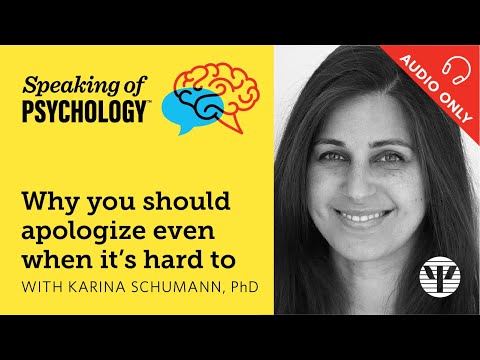 Why you should apologize even when it’s hard to, with Karina Schumann, PhD | Speaking of Psychology