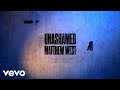 Matthew West Unashamed Lyric Video