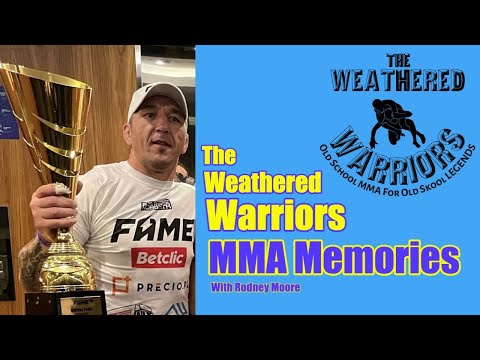 Weathered Warriors MMA Memories Episode 1 with Rodney Moore Of IMMA Gym
