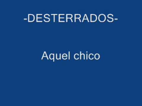 Desterrados - Aquel Chico