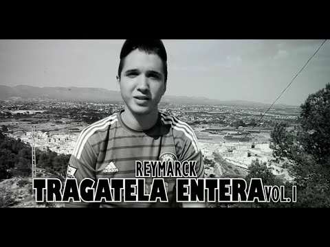 Tragatela Entera | ReyMarck Vol  1