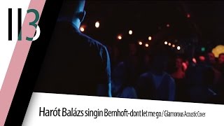 Harót Balázs singin Bernhoft-dont let me go / Glamorous Acoustic Cover