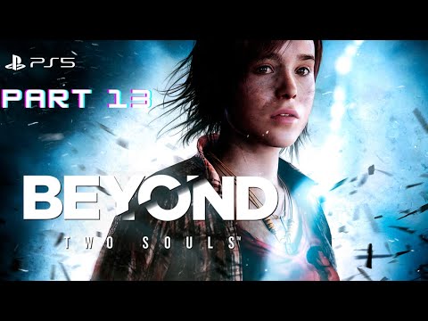 Beyond: Two Souls | Part 13: "Navajo" [PS5 4K] - Walkthrough No Commentary