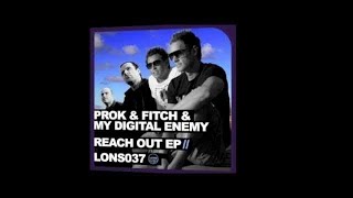 Prok & Fitch & My Digital Enemy 'Reach Out' (Original Club Mix)
