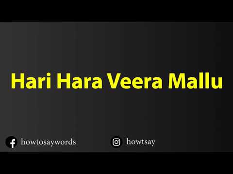 How To Pronounce Hari Hara Veera Mallu