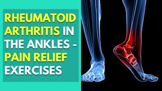Rheumatoid Arthritis Ankle Pain Exercises