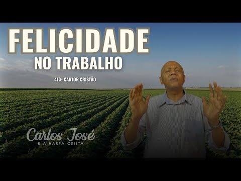 FELICIDADE NO SERVIÇO - 410 CANTOR CRISTÃO