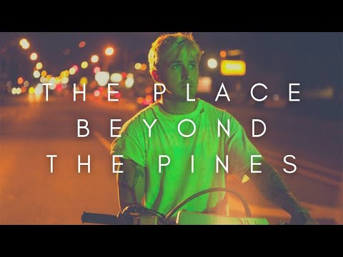 The Beauty Of The Place Beyond The Pines