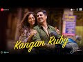 Kangan Ruby Raksha Bandhan Akshay Kumar Bhumi Pednekar Himesh Reshammiya Irshad Kamil