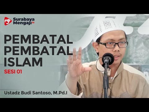 Daurah: Pembatal-Pembatal Keislaman (Sesi 01) - Ustadz Budi Santoso, M.Pd.I