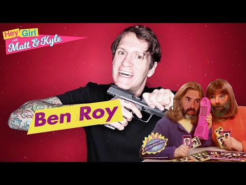 Hey Girl with Matt and Kyle #22 Ben Roy mp4