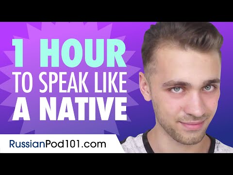 Do You Have 1 Hour? You Can Speak Like a Native Russian Speaker