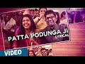 Official: Patta Podunga Ji Song with Lyrics | Oru Naal Koothu | Justin Prabhakaran