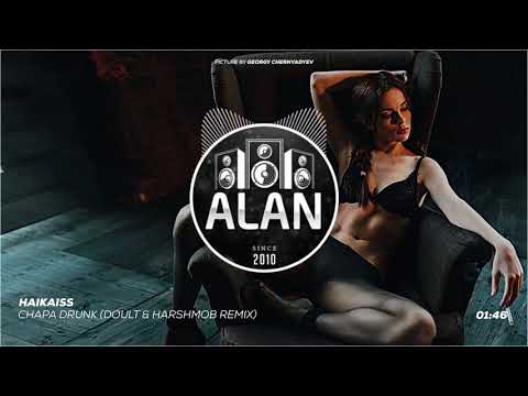 Haikaiss - Chapa Drunk (Doult & Harshmob Remix)