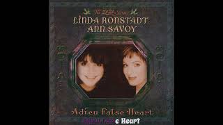Adieu False Heart -  Linda Ronstadt &amp; Ann Savoy