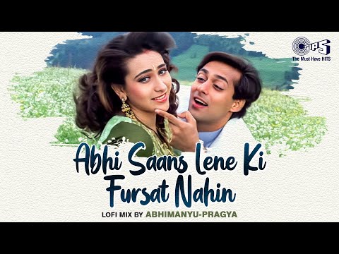Abhi Saans Lene Ki Fursat Nahin Hai Lofi Mix | Jeet | Salman Khan, Karisma | Sonu Nigam, Alka Yagnik