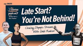 Late Start? You're Not Behind! Chasing Olympic Dreams w/ Gabi Rooker |s6e9|Running Explained Podcast