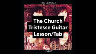 The Church Tristesse Guitar Lesson/Tab