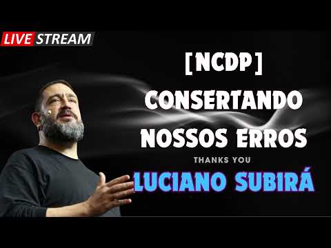 NCDP CONSERTANDO NOSSOS ERROS   Luciano Subirá